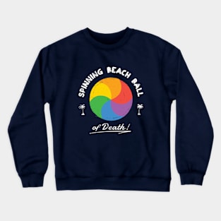 Beach Ball of death Crewneck Sweatshirt